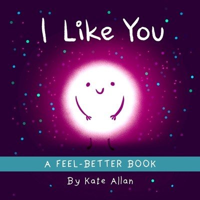 I Like You: An Encouraging Bedtime Book (Positive Affirmations for Kids) (Allan Kate)(Pevná vazba)