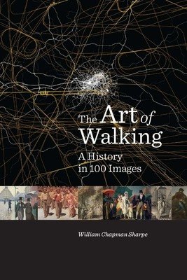 The Art of Walking: A History in 100 Images (Sharpe William Chapman)(Pevná vazba)