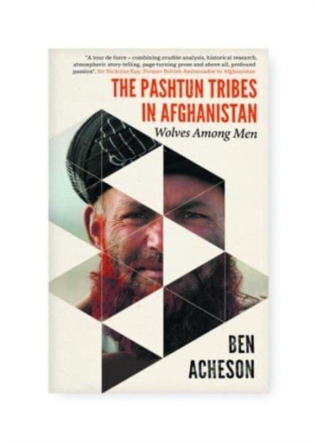 The Pashtun Tribes in Afghanistan: Wolves Among Men (Acheson Ben)(Pevná vazba)