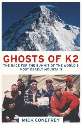 Ghosts of K2: The Race for the Summit of the World's Most Deadly Mountain (Conefrey Mick)(Paperback)