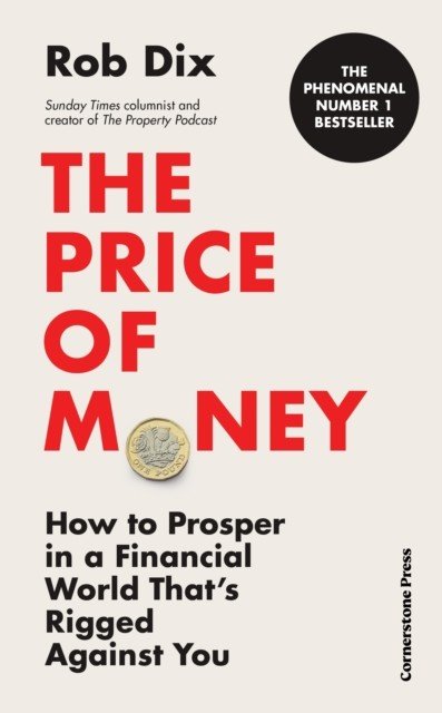 Price of Money - How to Prosper in a Financial World That's Rigged Against You (Dix Rob)(Pevná vazba)