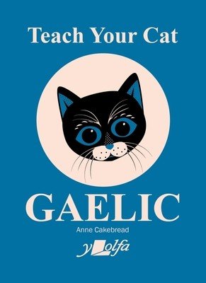 Teach Your Cat Gaelic (Cakebread Anne)(Paperback)