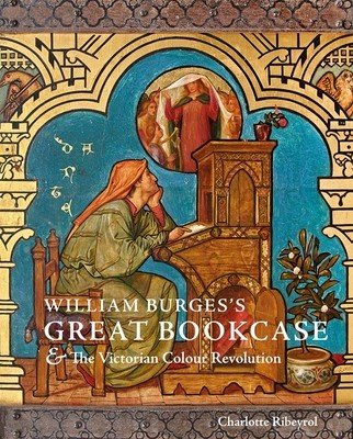 William Burges's Great Bookcase and the Victorian Colour Revolution (Ribeyrol Charlotte)(Pevná vazba)