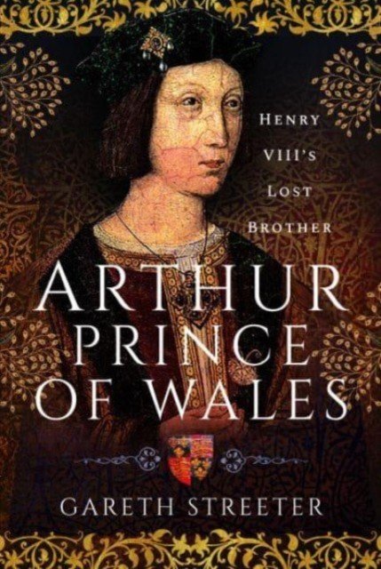 Arthur, Prince of Wales: Henry VIII's Lost Brother (Streeter Gareth)(Pevná vazba)