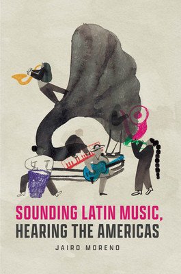 Sounding Latin Music, Hearing the Americas (Moreno Jairo)(Paperback)