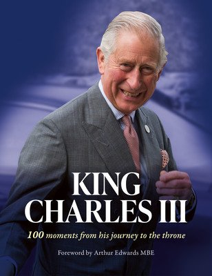 King Charles III: 100 Moments from His Journey to the Throne (The Sun)(Pevná vazba)