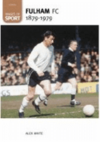 Fulham Football Club 1879-1979: Images of Sport (White Alex)(Paperback / softback)