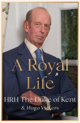 A Royal Life (Hrh the Duke of Kent)(Paperback)