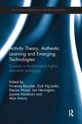 Activity Theory, Authentic Learning and Emerging Technologies: Towards a Transformative Higher Education Pedagogy (Bozalek Vivienne)(Paperback)