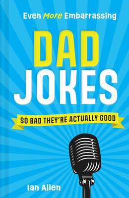 Even More Embarrassing Dad Jokes: So Bad They're Actually Good (Allen Ian)(Pevná vazba)
