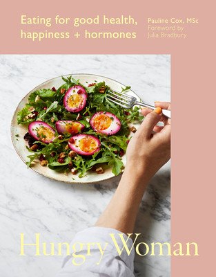 Hungry Woman: Eating for Good Health, Happiness and Hormones (Cox Pauline)(Pevná vazba)