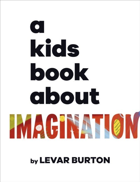 Kids Book About Imagination (Burton LeVar)(Pevná vazba)