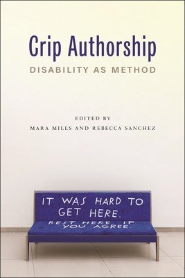Crip Authorship: Disability as Method (Mills Mara)(Paperback)
