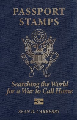Passport Stamps: Searching the World for a War to Call Home (Carberry Sean D.)(Paperback)
