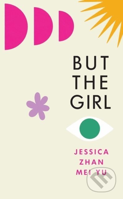 But the Girl - Jessica Zhan Mei Yu