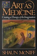 Art as Medicine: Creating a Therapy of the Imagination (McNiff Shaun)(Paperback)