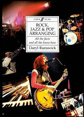 Rock, Jazz and Pop Arranging: All the Facts and All the Know-How (Runswick Daryl)(Paperback)