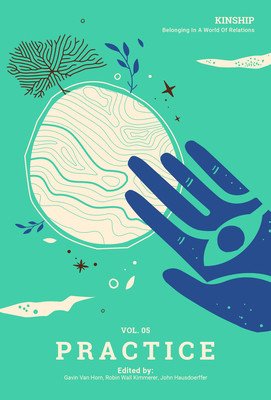 Kinship: Belonging in a World of Relations, Vol. 5 - Practice (Van Horn Gavin)(Paperback)