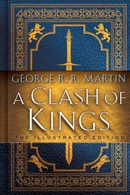 A Clash of Kings: The Illustrated Edition: A Song of Ice and Fire: Book Two (Martin George R. R.)(Pevná vazba)