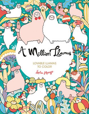 A Million Llamas: Lovable Llamas to Color (Mayo Lulu)(Paperback)