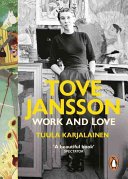 Tove Jansson: Work and Love (Karjalainen Tuula)(Paperback)