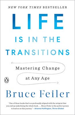 Life Is in the Transitions: Mastering Change at Any Age (Feiler Bruce)(Paperback)