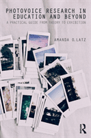 Photovoice Research in Education and Beyond: A Practical Guide from Theory to Exhibition (Latz Amanda O.)(Paperback)