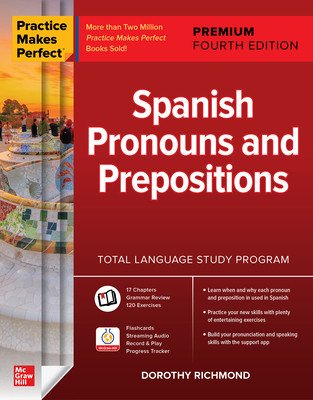 Practice Makes Perfect: Spanish Pronouns and Prepositions, Premium Fourth Edition (Richmond Dorothy)(Paperback)