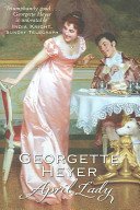 April Lady - Gossip, scandal and an unforgettable Regency romance (Heyer Georgette (Author))(Paperback / softback)