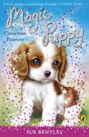 Magic Puppy: Classroom Princess (Bentley Sue)(Paperback / softback)