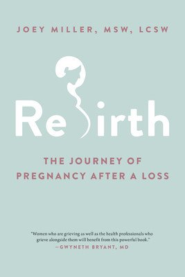 Rebirth: The Journey of Pregnancy After a Loss (Miller Joey)(Paperback)