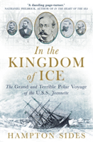 In the Kingdom of Ice - The Grand and Terrible Polar Voyage of the USS Jeannette (Sides Hampton)(Paperback / softback)