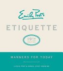 Emily Post's Etiquette, 19th Edition: Manners for Today (Post Lizzie)(Pevná vazba)