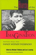 The Anarchy of the Imagination: Interviews, Essays, Notes (Fassbinder Rainer Werner)(Paperback)