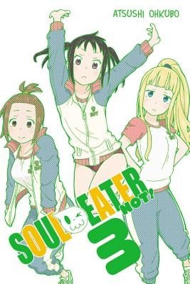 Soul Eater NOT!, Vol. 3 (Ohkubo Atsushi)(Paperback / softback)