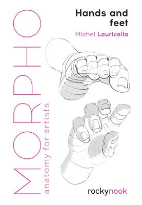 Morpho: Hands and Feet: Anatomy for Artists (Lauricella Michele)(Paperback)