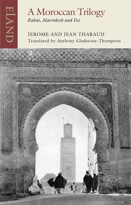 A Moroccan Trilogy: Rabat, Marrakesh and Fez (Tharaud Jerome)(Paperback)