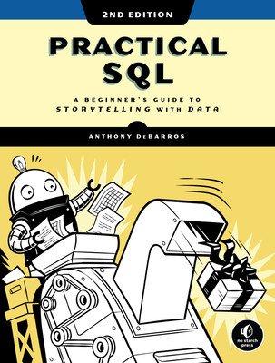 Practical Sql, 2nd Edition: A Beginner's Guide to Storytelling with Data (Debarros Anthony)(Paperback)