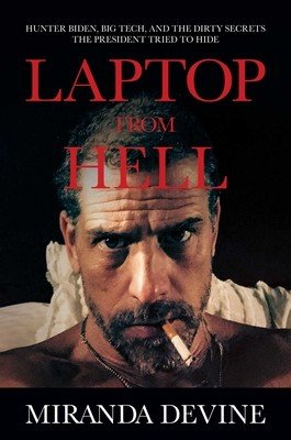 Laptop from Hell: Hunter Biden, Big Tech, and the Dirty Secrets the President Tried to Hide (Devine Miranda)(Pevná vazba)