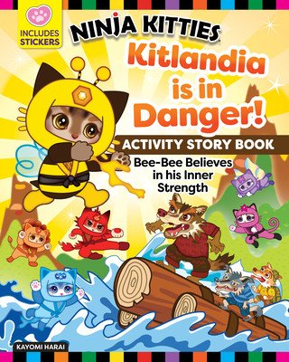 Ninja Kitties Kitlandia Is in Danger! Activity Storybook: Bee-Bee Believes in His Inner Strength (Hudnut Rob)(Paperback)