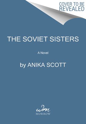 The Soviet Sisters: A Novel of the Cold War (Scott Anika)(Paperback)