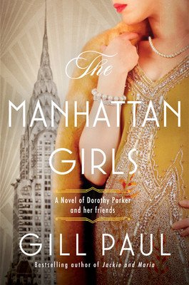 The Manhattan Girls: A Novel of Dorothy Parker and Her Friends (Paul Gill)(Paperback)