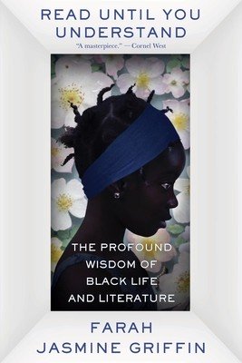 Read Until You Understand: The Profound Wisdom of Black Life and Literature (Griffin Farah Jasmine)(Paperback)