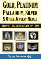 Gold, Platinum, Palladium, Silver & Other Jewelry Metals - How to Test, Select & Care for Them (Newman Renee)(Paperback / softback)