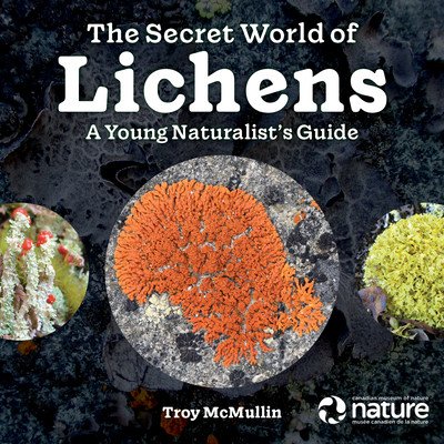 The Secret World of Lichens: A Young Naturalist's Guide (McMullin Troy)(Paperback)