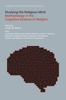 Studying the Religious Mind: Methodology in the Cognitive Science of Religion (Geertz Armin W.)(Paperback)
