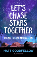 Let's Chase Stars Together - Poems to lose yourself in, perfect for 10+ (Goodfellow Matt)(Paperback / softback)