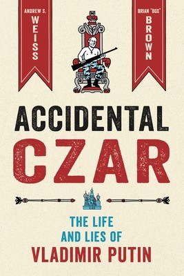 Accidental Czar: The Life and Lies of Vladimir Putin (Weiss Andrew S.)(Pevná vazba)