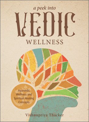 A Peek Into Vedic Wellness (Thacker Vishnupriya)(Paperback)