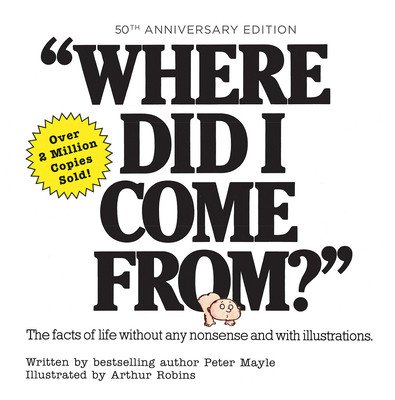Where Did I Come From? 50th Anniversary Edition: An Illustrated Children's Book on Human Sexuality (Mayle Peter)(Pevná vazba)